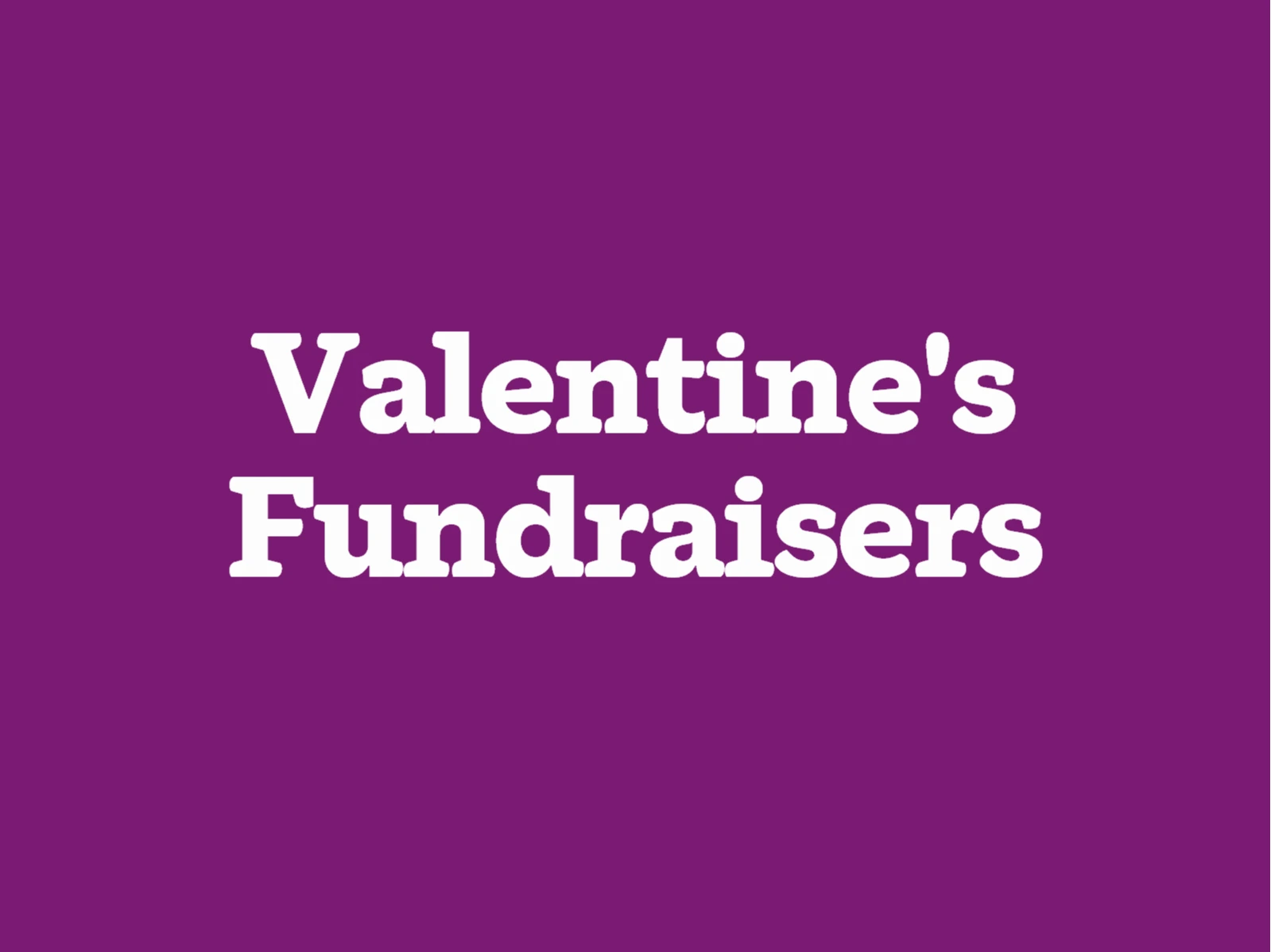 Early Valentine's Fundraising Weekend